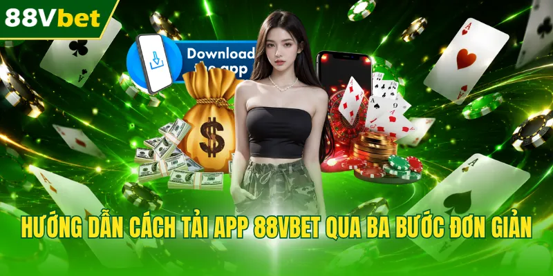 Hướng dẫn cách tải app 88VBET qua ba bước đơn giản