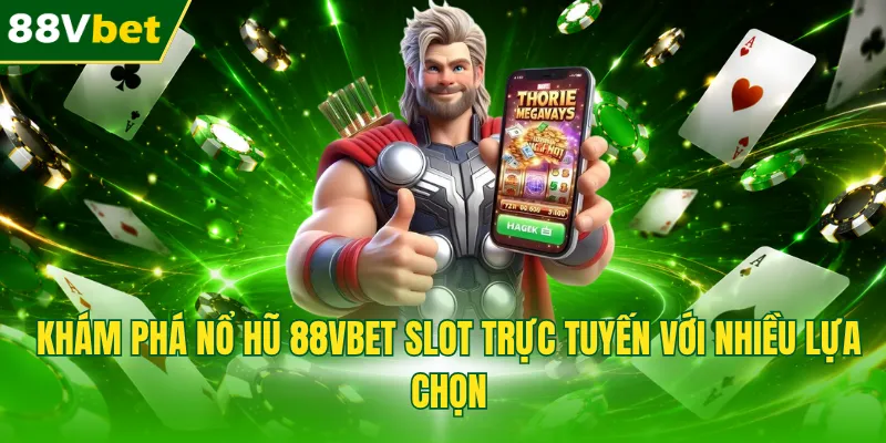 Khám phá nổ hũ 88VBET slot trực tuyến với nhiều lựa chọn