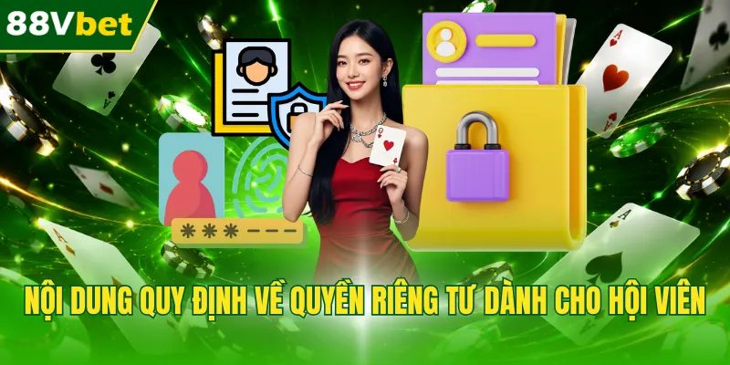Nội dung quy định về quyền riêng tư dành cho hội viên