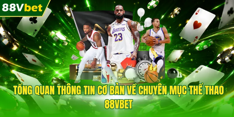 Tổng quan thông tin cơ bản về chuyên mục thể thao 88VBET