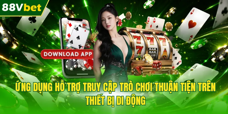 Ứng dụng hỗ trợ truy cập trò chơi thuận tiện trên thiết bị di động